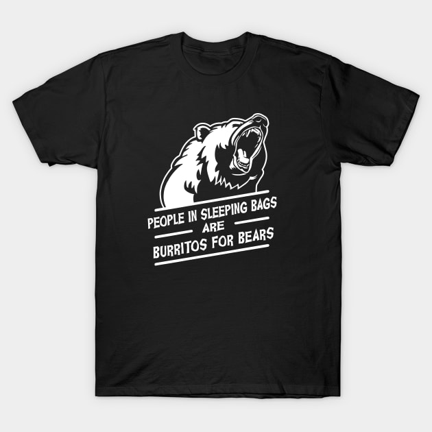 People in Sleeping bags are burritos for bears T-Shirt by Alema Art